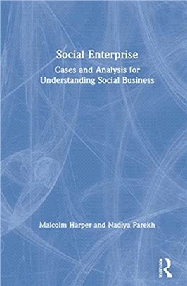 Social Enterprise：Cases and Analysis for Understanding Social Business