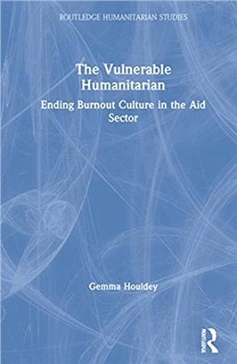 The Vulnerable Humanitarian：Ending Burnout Culture in the Aid Sector