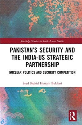 Pakistan's Security and the India-US Strategic Partnership：Nuclear Politics and Security Competition