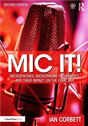 Mic It!：Microphones, Microphone Techniques, and Their Impact on the Final Mix