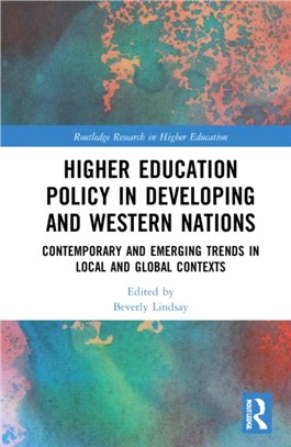 Higher Education Policy in Developing and Western Nations：Contemporary and Emerging Trends in Local and Global Contexts