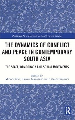 The Dynamics of Conflict and Peace in Contemporary South Asia