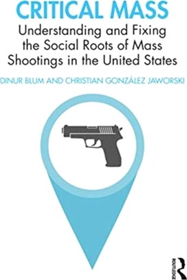 Critical Mass：Understanding and Fixing the Social Roots of Mass Shootings in the United States