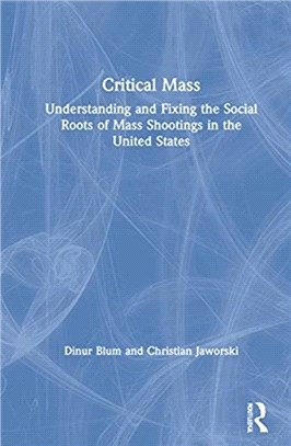 Critical Mass：Understanding and Fixing the Social Roots of Mass Shootings in the United States