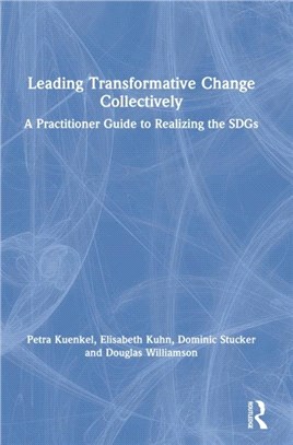 Leading Transformative Change Collectively：A Practitioner Guide to Realizing the SDGs