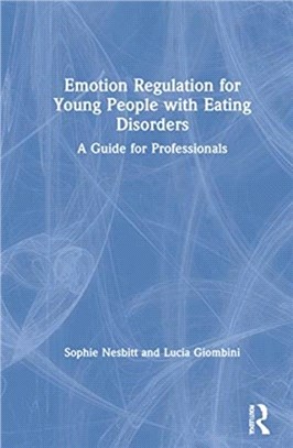 Emotion Regulation for Young People with Eating Disorders：A Guide for Professionals