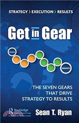 Get in Gear：The Seven Gears that Drive Strategy to Results