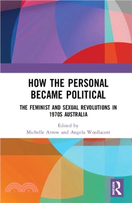 How the Personal Became Political：The Gender and Sexuality Revolutions in 1970s Australia