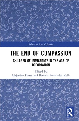 The End of Compassion：Children of Immigrants in the Age of Deportation