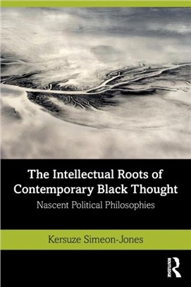 The Intellectual Roots of Contemporary Black Thought：Nascent Political Philosophies