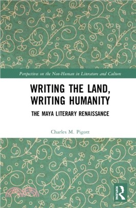 Writing the Land, Writing Humanity：The Maya Literary Renaissance