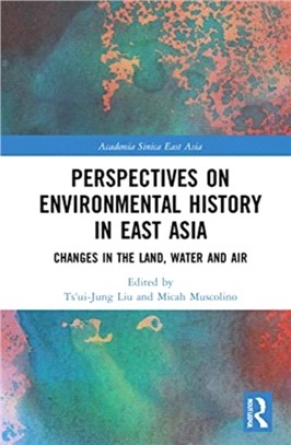 Perspectives on Environmental History in East Asia：Changes in the Land, Water and Air