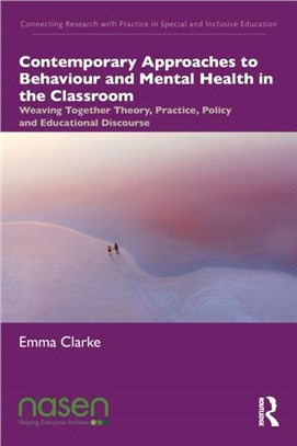 Contemporary Approaches to Behaviour and Mental Health in the Classroom：Weaving Together Theory, Practice, Policy and Educational Discourse