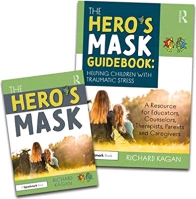 The Hero's Mask: Helping Children with Traumatic Stress：A Resource for Educators, Counselors, Therapists, Parents and Caregivers