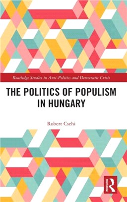 The Politics of Populism in Hungary