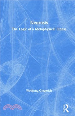 Neurosis：The Logic of a Metaphysical Illness