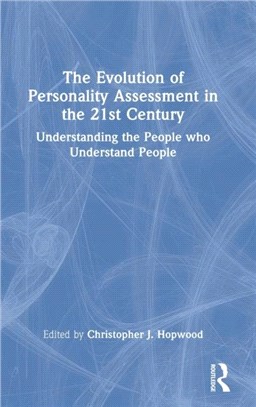 The Evolution of Personality Assessment in the 21st Century：Understanding the People who Understand People