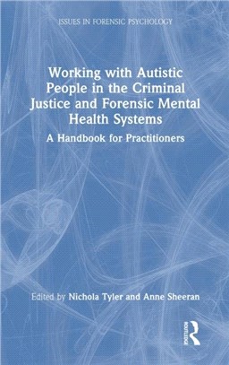 Working with Autistic People in the Criminal Justice and Forensic Mental Health Systems：A Handbook for Practitioners