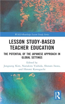 Lesson Study-Based Teacher Education: The Potential of the Japanese Approach in Global Settings