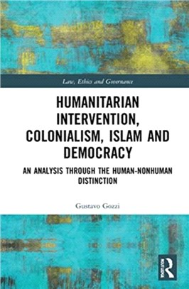 Humanitarian Intervention, Colonialism, Islam and Democracy：An Analysis through the Human-Nonhuman Distinction