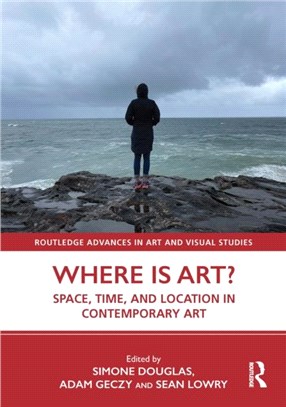 Where is Art?：Space, Time, and Location in Contemporary Art