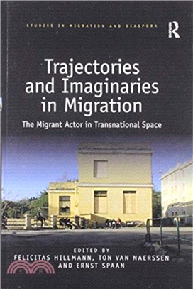 Trajectories and Imaginaries in Migration：The Migrant Actor in Transnational Space