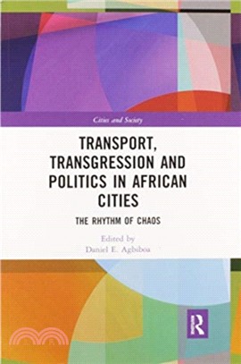 Transport, Transgression and Politics in African Cities：The Rhythm of Chaos