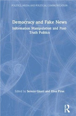 Democracy and Fake News：Information Manipulation and Post-Truth Politics