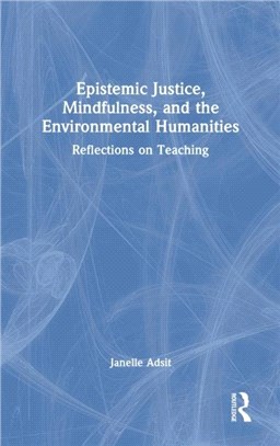 Epistemic Justice, Mindfulness, and the Environmental Humanities：Reflections on Teaching