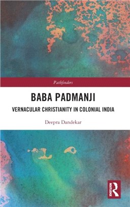 Baba Padmanji：Vernacular Christianity in Colonial India