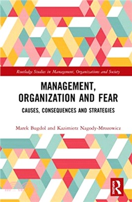 Management, Organization and Fear：Causes, Consequences and Strategies