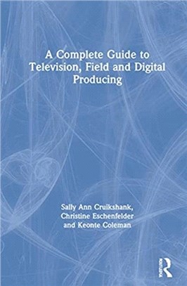 A Complete Guide to Television, Field and Digital Producing