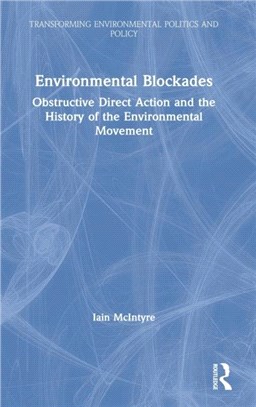 Environmental Blockades：Obstructive Direct Action and the History of the Environmental Movement