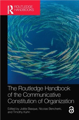 The Routledge Handbook of the Communicative Constitution of Organizations