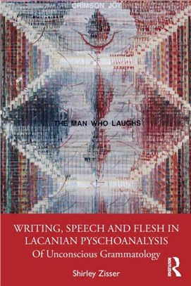 Writing, Speech and Flesh in Lacanian Psychoanalysis：Of Unconscious Grammatology