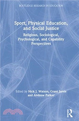 Sport, Physical Education, and Social Justice：Religious, Sociological, Psychological, and Capability Perspectives
