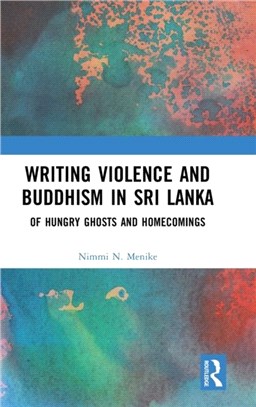 Writing Violence and Buddhism in Sri Lanka：Of Hungry Ghosts and Homecomings