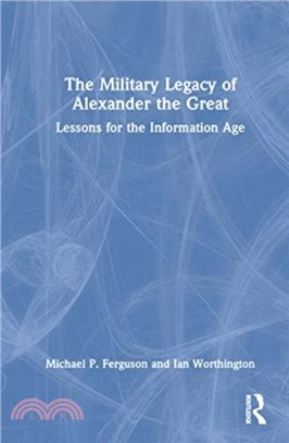 The Military Legacy of Alexander the Great：Lessons for the Information Age