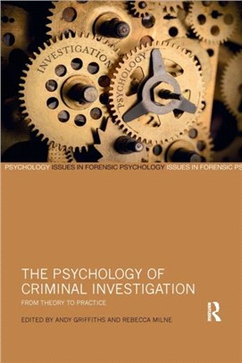The Psychology of Criminal Investigation：From Theory to Practice
