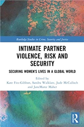 Intimate Partner Violence, Risk and Security：Securing Women's Lives in a Global World
