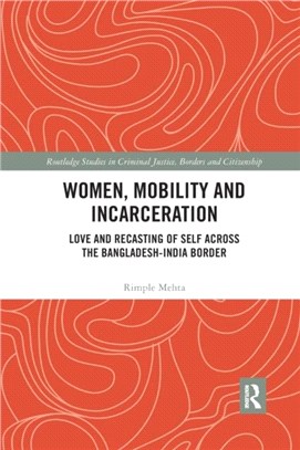 Women, Mobility and Incarceration：Love and Recasting of Self across the Bangladesh-India Border