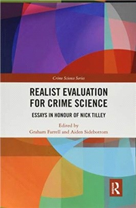 Realist Evaluation for Crime Science：Essays in Honour of Nick Tilley