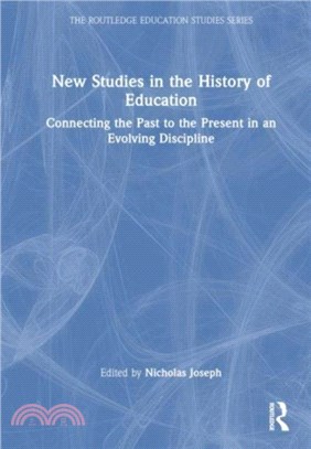 New Studies in the History of Education：Connecting the Past to the Present in an Evolving Discipline