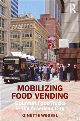 Mobilizing Food Vending：Gourmet Food Trucks in the American City