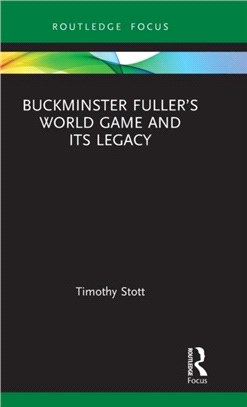 Buckminster Fuller’s World Game and Its Legacy