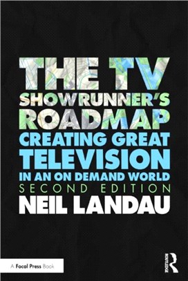 The TV Showrunner's Roadmap：Creating Great Television in an On Demand World