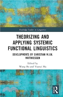 Theorizing and Applying Systemic Functional Linguistics：Developments by Christian M.I.M. Matthiessen