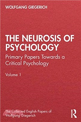 The Neurosis of Psychology：Primary Papers Towards a Critical Psychology, Volume 1