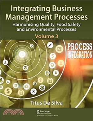Integrating Business Management Processes：Volume 3: Harmonising Quality, Food Safety and Environmental Processes