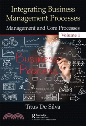 Integrating Business Management Processes：Volume 1: Management and Core Processes